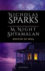 Zostań ze mną - Nicholas Sparks, Night Shyamalan M.