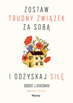 Zostaw trudny związek za sobą i odzyskaj siłę - ebook - Ackerman Robert J.