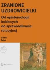 Zranione uzdrowicielki - Lidia M. Rodak