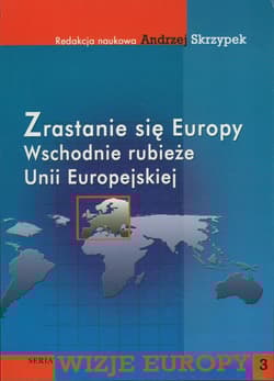 Zrastanie się Europy Wschodnie rubieże Unii Europejskiej