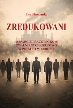 Zredukowani. Wsparcie pracowników zwalnianych... - Ewa Flaszyńska