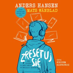 Zresetuj się. Jak zadbać o swój mózg w świecie ekranów - audiobook - Anders Hansen, Mats Wänblad