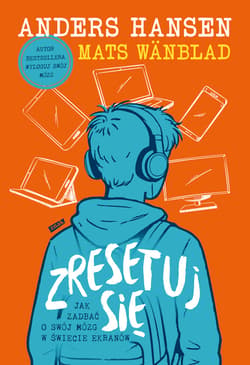 Zresetuj się. Jak zadbać o swój mózg w świecie ekranów - ebook - Anders Hansen