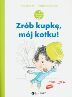 Zrób kupkę mój kotku! - Flore Brunelet, Madeleine Brunelet