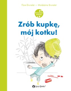 Zrób kupkę mój kotku! - Flore Brunelet, Madeleine Brunelet