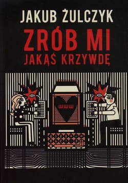 Zrób mi jakąś krzywdę - Jakub Żulczyk