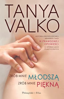 Zrób mnie młodszą,zrób mnie piękną - ebook - Tanya Valko