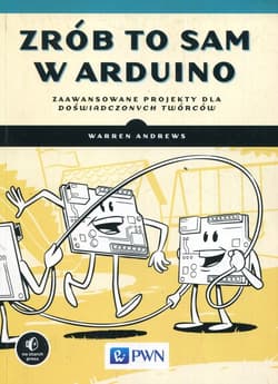 Zrób to sam w Arduino Zaawansowane projekty dla doświadczonych twórców