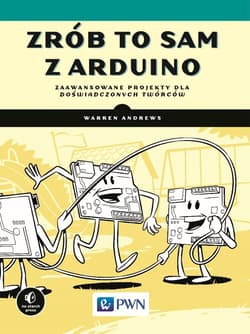 Zrób to sam w Arduino Zaawansowane projekty dla doświadczonych twórców - Andrews Warren