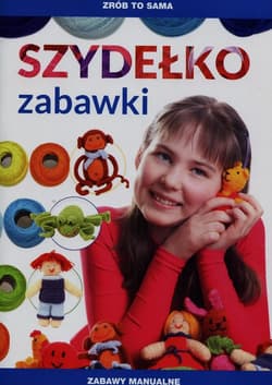Zrób to sama Szydełko Zabawki - Beata Guzowska