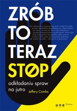 Zrób to teraz. Stop odkładaniu spraw na jutro - ebook - Jeffery Combs