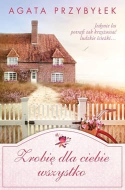 Zrobię dla ciebie wszystko - Agata Przybyłek
