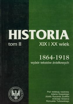 Źródła do dziejów Polski w XIX i XX wieku Tom II Lata 1864-1918