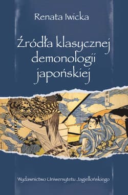 Źródła klasycznej demonologii japońskiej - Renata Iwicka