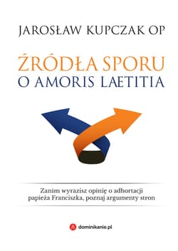 Źródła sporu o Amoris laetitia - ebook - Jarosław Kupczak