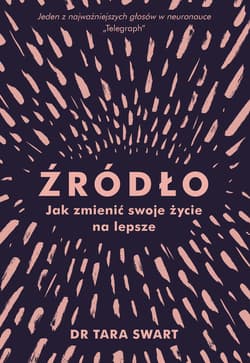 Źródło Jak zmienić swoje życie na lepsze - ebook - Tara Swart
