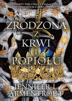Zrodzona z krwi i popiołu. Z ciała i ognia. Tom 4 - Jennifer L.  Armentrout
