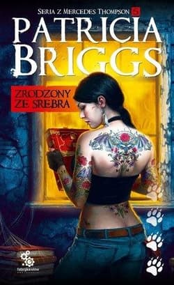 Zrodzony ze srebra. Seria z Mercedes Thompson. Tom 5 - Patricia  Briggs