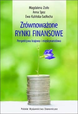 Zrównoważone rynki finansowe Perspektywa krajowa i międzynarodowa - Spoz Anna, Kulińska-Sadłocha Ewa