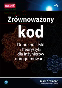 Zrównoważony kod. Dobre praktyki i heurystyki dla inżynierów oprogramowania - Mark Seemann