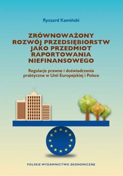 Zrównoważony rozwój przedsiębiorstw jako przedmiot raportowania niefinansowego - Ryszard Kamiński