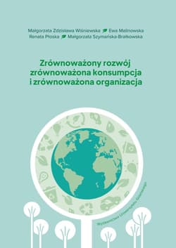 Zrównoważony rozwój, zrównoważona konsumpcja.. - Praca zbiorowa