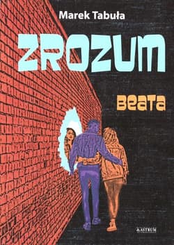 Zrozum. Cz. I. Beata - Marek Tabuła
