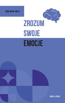 Zrozum swoje emocje - Anne Marie Smith