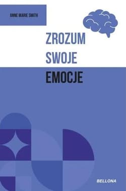 Zrozum swoje emocje - Anne Marie Smith