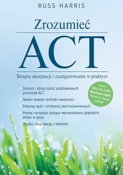 Zrozumieć ACT. Terapia akceptacji i zaangażowania w praktyce - ebook - Harris Russ