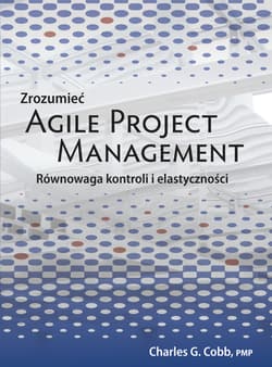 Zrozumieć Agile Project Management Równowaga kontroli i elastyczności