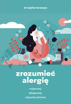 Zrozumieć alergię. Rozpoznaj, zdiagnozuj i odzyskaj zdrowie - ebook - Sophie Farooque