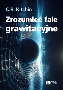 Zrozumieć fale grawitacyjne - C. R. Kitchin