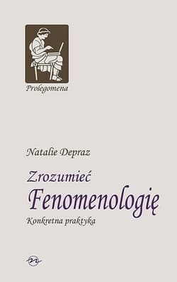 Zrozumieć Fenomenologię Konkretna praktyka - Natalie Depraz