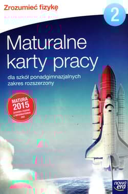 Zrozumieć fizykę 2 Maturalne karty pracy Zakres rozszerzony Szkoły ponadgimnazjalne