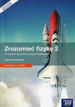 Zrozumieć fizykę 2 Podręcznik z dostępem do e-testów Zakres rozszerzony Szkoła ponadgimnazjalna