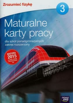 Zrozumieć fizykę 3 Maturalne karty pracy Zakres rozszerzony Szkoła ponadgimnazjalna