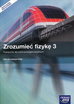 Zrozumieć fizykę 3 Podręcznik Zakres rozszerzony Szkoła ponadgimnazjalna. Z dostępem do e-testów