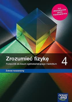 Zrozumieć fizykę 4 Podręcznik Zakres rozszerzony Szkoła ponadpodstawowa - Braun Marcin, Byczuk Krzysztof, Seweryn-Byczuk Agnieszka, Wójtowicz Elżbieta