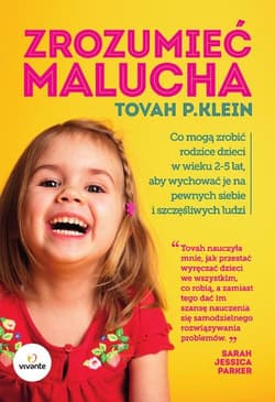 Zrozumieć malucha Co mogą zrobić rodzice dla dzieci w wieku 2-5 lat, aby wychować je na pewnych siebie i szczęśliwych - Klein Tovah P.