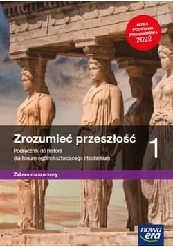 Zrozumieć przeszłość 1 Historia Podręcznik Zakres rozszerzony dla liceum ogólnokształcącego i technikum - Kulesza Ryszard, Kowalewski Krzysztof