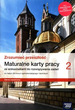 Zrozumieć przeszłość 2 Maturalne karty pracy Zakres rozszerzony Szkoła ponadpodstawowa - Kowalczyk Włodzimierz K.