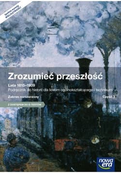 Zrozumieć przeszłość Lata 1815-1939 Część 3 Podręcznik wieloletni Zakres rozszerzony Szkoła ponadgimnazjalna. Z dostępem do E-Testów - Galik Piotr