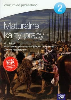 Zrozumieć przeszłość Maturalne karty pracy 2 Zakres rozszerzony Szkoła ponadgimnazjalna