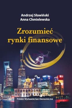 Zrozumieć rynki finansowe - Andrzej Sławiński, Chmielewska Anna
