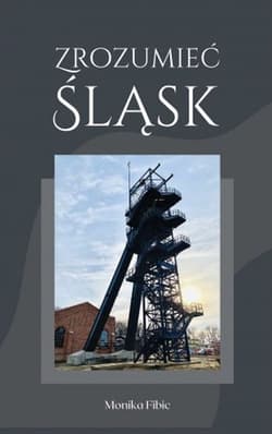 Zrozumieć Śląsk - Monika Fibic