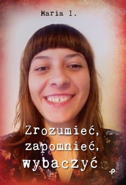 Zrozumieć, zapomnieć, wybaczyć