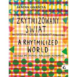 Zrytmizowany świat na fortepian i dziecięce... - Janina Garścia