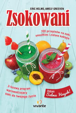 Zsokowani 100 przepisów na soki, smoothies i zielone koktajle - Helms Eric, Greeven Amely
