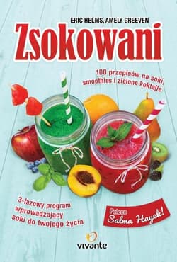 Zsokowani 100 przepisów na soki, smoothies i zielone koktajle - Helms Eric, Greeven Amely